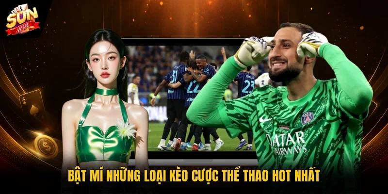 Bật mí những loại kèo cược thể thao hot nhất