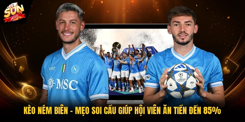 Kèo Ném Biên | Mẹo Soi Cầu Giúp Hội Viên Ăn Tiền Đến 85%