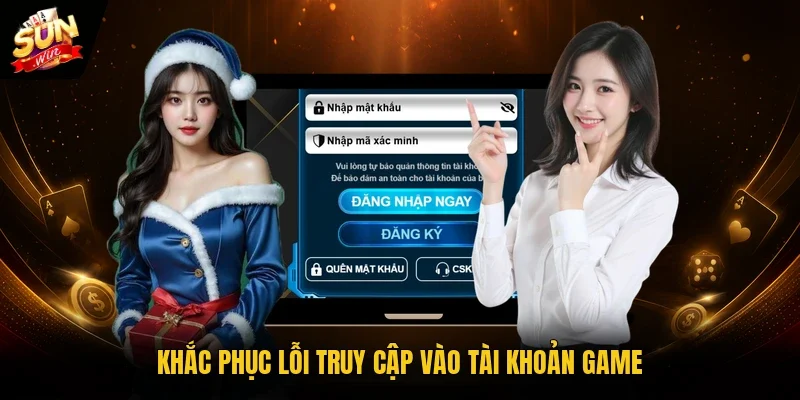 Khắc phục lỗi truy cập vào tài khoản game