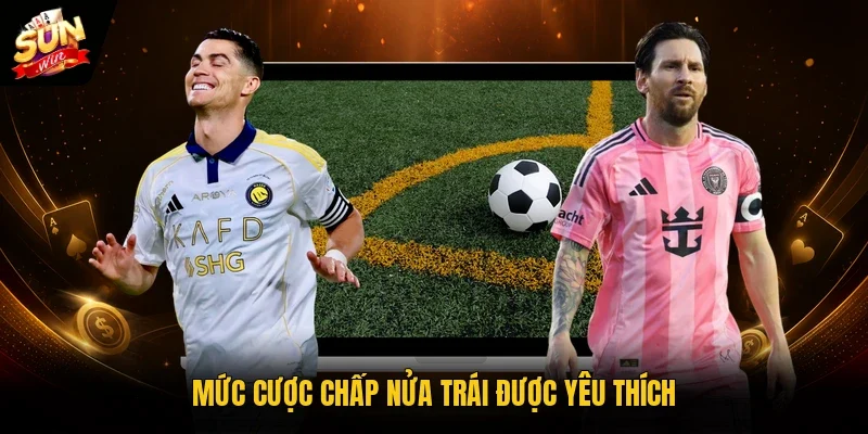 Mức cược chấp nửa trái được yêu thích