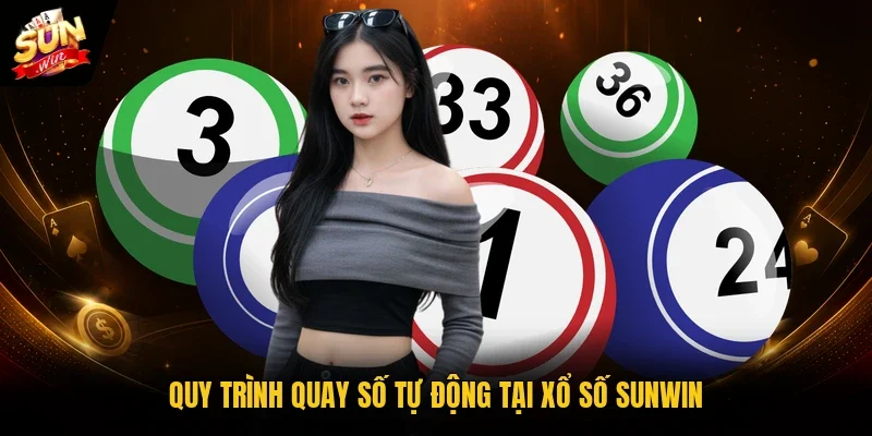 Quy trình quay số tự động tại xổ số Sunwin