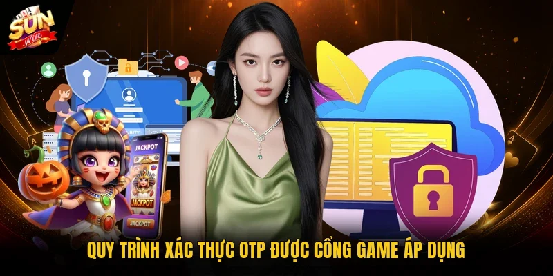 Quy trình xác thực OTP được cổng game áp dụng