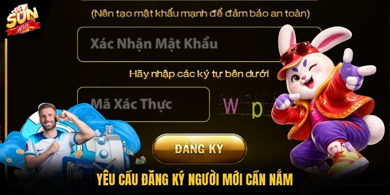Yêu cầu đăng ký người mới cần nắm